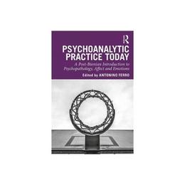 Psychoanalytic Practice Today - , editura John Murray Publishers