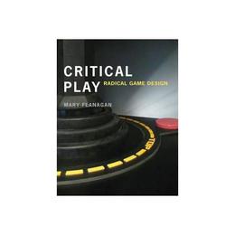 Critical Play - Mary Flanagan, editura John Murray Publishers