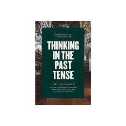 Thinking in the Past Tense - Alexander Bevilacqua, editura Rebellion Publishing