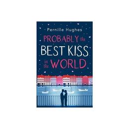 Probably the Best Kiss in the World - Pernille Hughes, editura Harper Collins Paperbacks