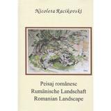 Peisaj romanesc. Rumanische Landschaft. Romanian Landscape - Nicoleta Racikovski, editura Alcor