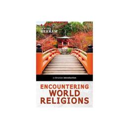 Encountering World Religions - Irving Hexham, editura Rebellion Publishing