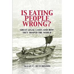 Is Eating People Wrong? - Allan C. Hutchinson, editura Rebellion Publishing