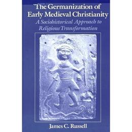 Germanization of Early Medieval Christianity - James C. Russell, editura Rebellion Publishing