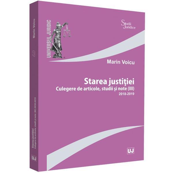 Starea justitiei. Culegere de articole, Studii si note III (2018-2019) - Marin Voicu, editura Universul Juridic