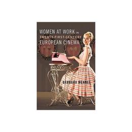 Women at Work in Twenty-First-Century European Cinema, editura Combined Academic Publishers