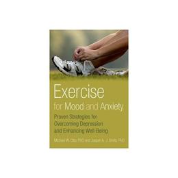 Exercise for Mood and Anxiety, editura Oxford University Press Academ