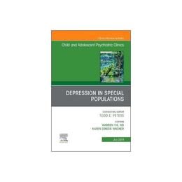 Depression in Special Populations, An Issue of Child and Ado - KarenDineen Wagner, editura Anova Pavilion