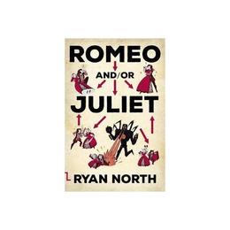 Romeo and/or Juliet - Ryan North, editura Orbit