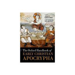 Oxford Handbook of Early Christian Apocrypha - Andrew Gregory, editura Anova Pavilion