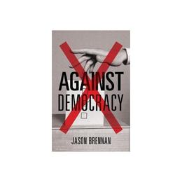 Against Democracy - Brennan, editura Anova Pavilion