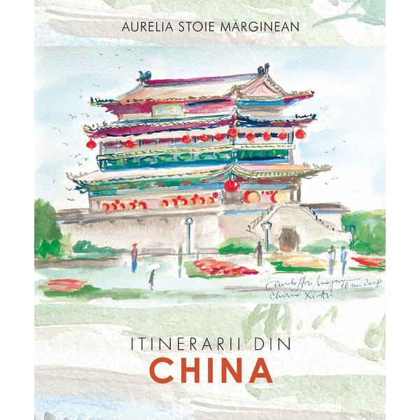 Itinerarii din China - Aurelia Stoie Marginean, editura Libris Editorial