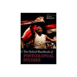 Oxford Handbook of Postcolonial Studies - Graham Huggan, editura Anova Pavilion