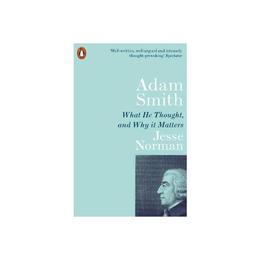 Adam Smith - Jesse Norman, editura Penguin Group