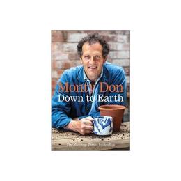 Down to Earth - Monty Don, editura Dorling Kindersley