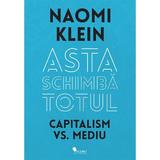 Asta schimba totul Capitalism vs Mediu- Naomi Klein, editura Vellant