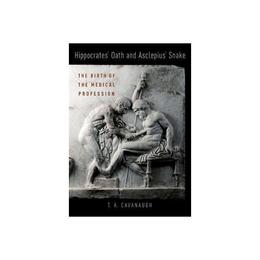 Hippocrates' Oath and Asclepius' Snake, editura Oxford University Press Academ