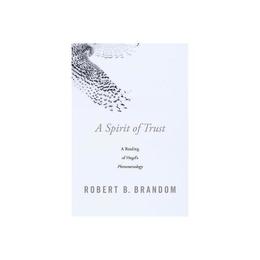 Spirit of Trust - Robert B Brandom, editura Anova Pavilion