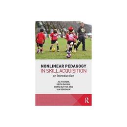 Nonlinear Pedagogy in Skill Acquisition - Jia Yi Chow, editura Fourth Estate