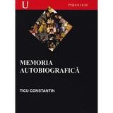 Memoria autobiografica - Ticu Constantin, editura Institutul European