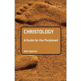 Christology - Alan Spence, editura Bloomsbury Academic T&t Clark