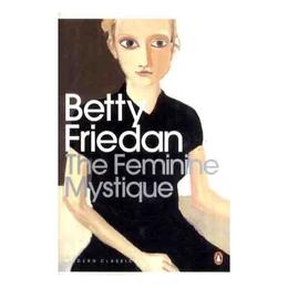 Feminine Mystique - Betty Friedan, editura Penguin Group