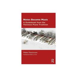 Notes Become Music - Walter Fleischmann, editura John Murray Publishers