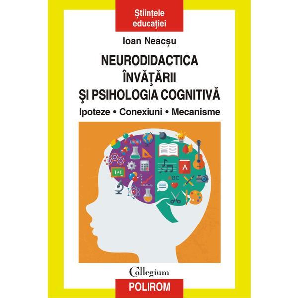 Neurodidactica invatarii si psihologia cognitiva. Ipoteze. Conexiuni. Mecanisme - Ioan Neacsu, editura Polirom