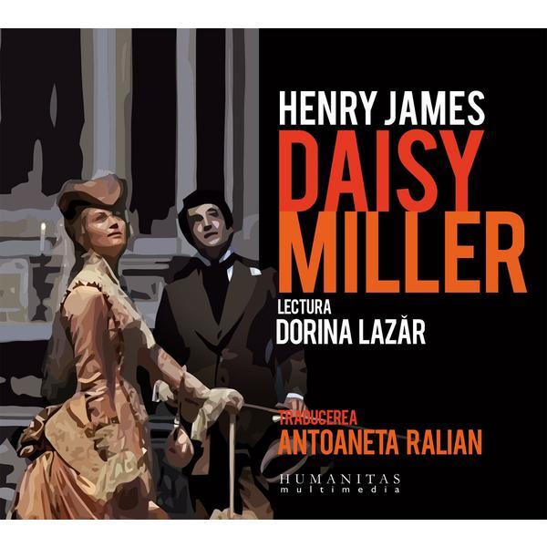 Audio Book CD - Daisy Miller - Henry James. Lectura: Dorina Lazar, editura Humanitas
