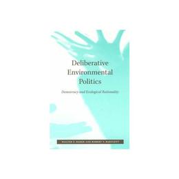 Deliberative Environmental Politics, editura Mit University Press Group Ltd