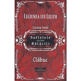 Legiunea lui lilith cartea intai: sufletele celor rataciti - clabuc