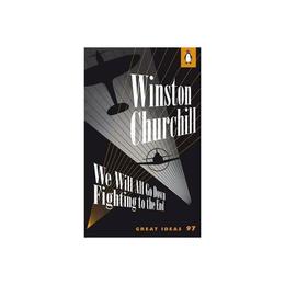We Will All Go Down Fighting to the End - Winston Churchill, editura Penguin Group