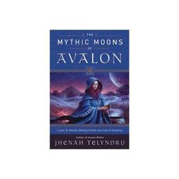 Mythic Moons of Avalon - Jhenah Telyndru, editura Anova Pavilion