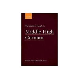 Oxford Guide to Middle High German - Howard Jones, editura Anova Pavilion