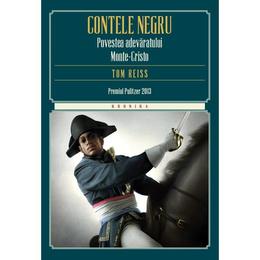 Contele negru. Povestea adevaratului Monte-Cristo - Tom Reiss, editura Litera