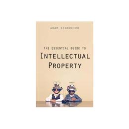 Essential Guide to Intellectual Property - Aram Sinnreich, editura John Murray Publishers