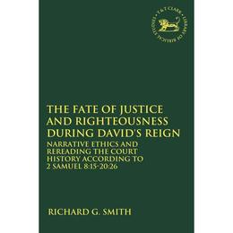 Fate of Justice and Righteousness during David's Reign - Richard G Smith, editura John Murray Publishers
