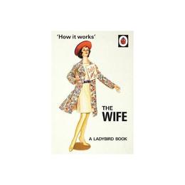 How it Works: The Wife - Jason Hazeley, editura Puffin
