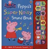 Peppa Pig: Peppa's Super Noisy Sound Book -  , editura Puffin