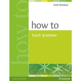 How to Teach Grammar, editura Pearson Elt