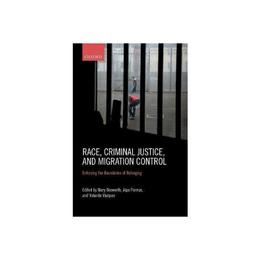 Race, Criminal Justice, and Migration Control, editura Oxford University Press Academ