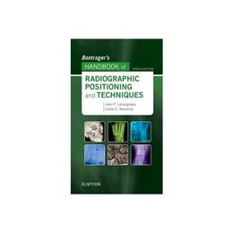 Bontrager&#039;s Handbook of Radiographic Positioning and Techniq, editura Elsevier Mosby