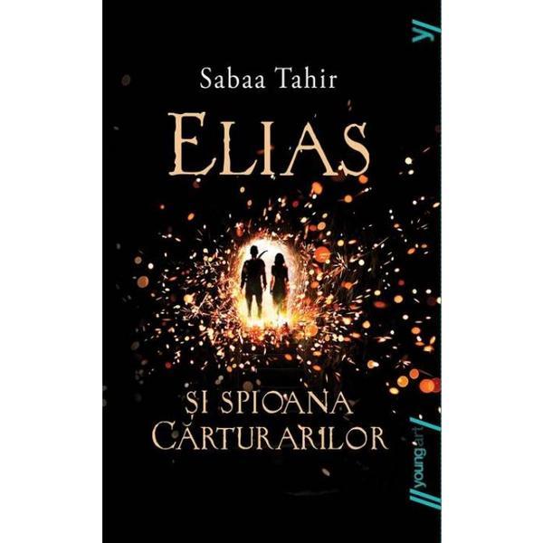 Elias si spioana carturarilor - Sabaa Tahir, editura Grupul Editorial Art