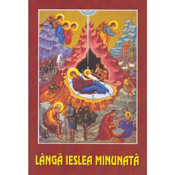 Langa ieslea minunata: Colinde si cantari pentru sarbatoarea Nasterii Domnului, editura Oastea Domnului