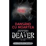 Dansand cu moartea - Jeffery Deaver, editura Rao