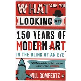 What Are You Looking At? - Will Gompertz, editura Penguin Group