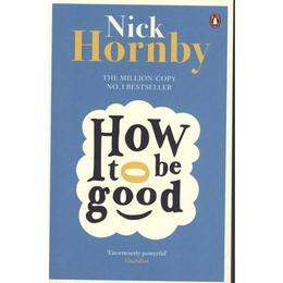 How to be Good - Nick Hornby, editura Penguin Group