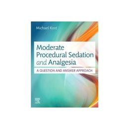 Moderate Procedural Sedation and Analgesia, editura Elsevier Health Sciences