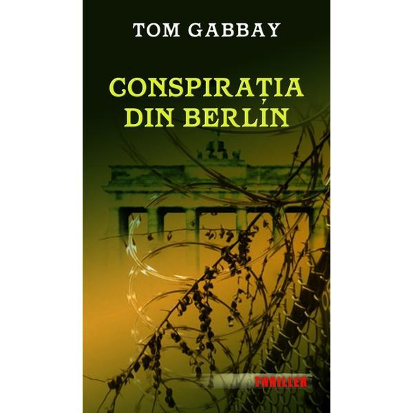 Conspiratia din Berlin - Tom Gabbay, editura Rao