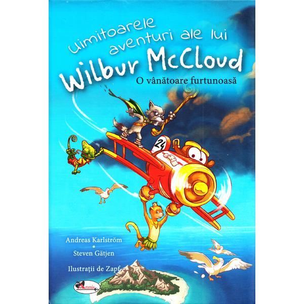 Uimitoarele aventuri ale lui Wilbur Mccloud: O vanatoare furtunoasa - Andreas Karlstrom, editura Aramis